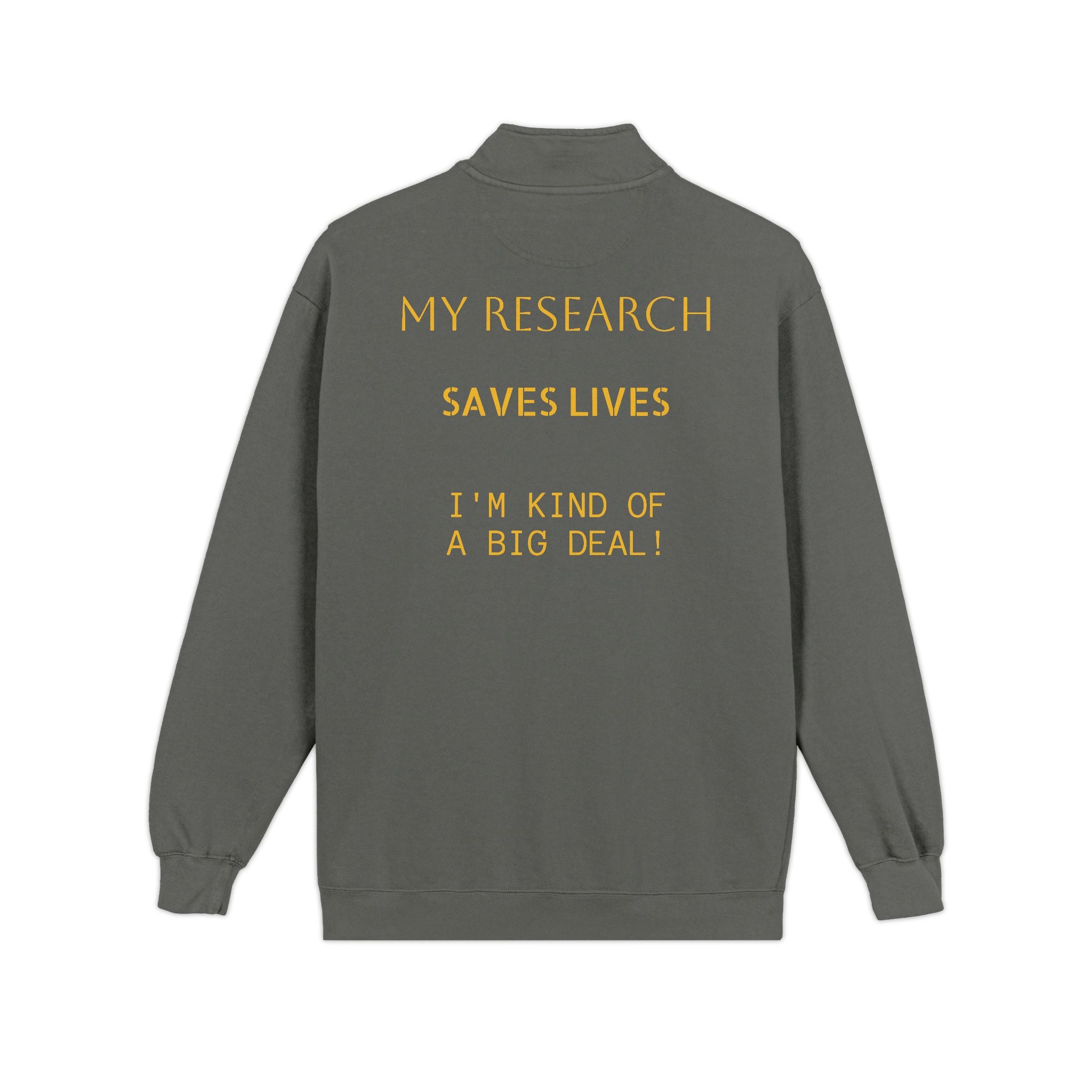 Quarter-Zip Sweatshirt — "My Research Saves Lives" Scientist Pullover