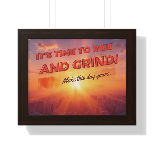 Framed Poster — "It’s Time to Rise and Grind!" Motivational Sunrise Wall Art