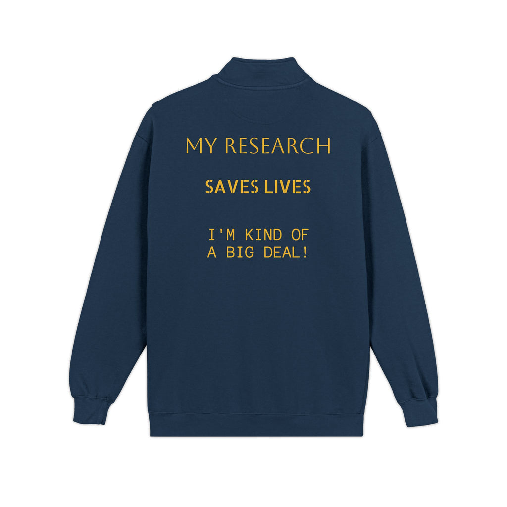 Quarter-Zip Sweatshirt — "My Research Saves Lives" Scientist Pullover