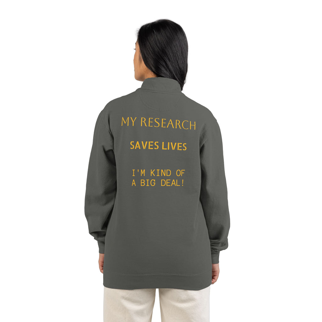 Quarter-Zip Sweatshirt — "My Research Saves Lives" Scientist Pullover